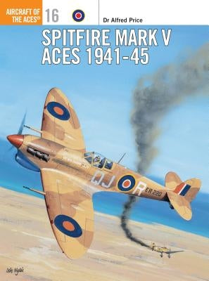 Spitfire Mark V Aces 1941 45 by Price, Alfred