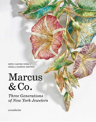 Marcus & Co.: Three Generations of New York Jewelers by Carver Wees, Beth