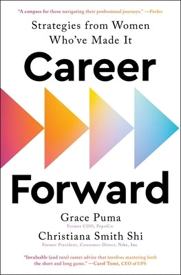 Career Forward: Strategies from Women Who've Made It by Puma, Grace
