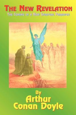 The New Revelation: The Coming of a New Spiritual Paradigm by Doyle, Arthur Conan