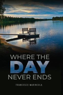 Where The Day Never Ends by Marincola, Francesco