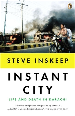 Instant City: Life and Death in Karachi by Inskeep, Steve