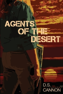 Agents of the Desert by Cannon, D. S.