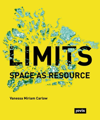 Limits: Space as Resource: Space as Resource by Carlow, Vanessa