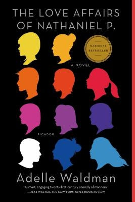 The Love Affairs of Nathaniel P. by Waldman, Adelle