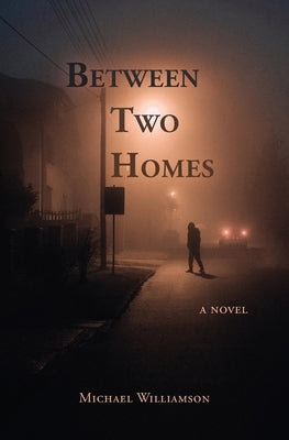 Between Two Homes by Williamson, Michael