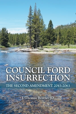 Council Ford Insurrection: The Second Amendment 2043-2063 by Bowne Jd, J. Thomas