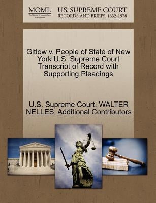 Gitlow V. People of State of New York U.S. Supreme Court Transcript of Record with Supporting Pleadings by Nelles, Walter