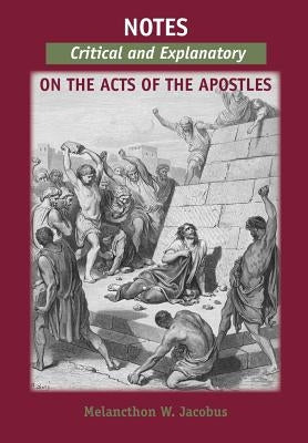 Notes, Critical and Explanatory, on the Acts of the Apostles by Jacobus, Melancthon