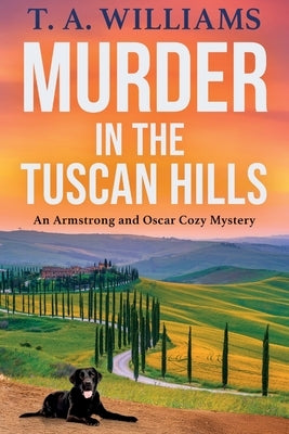 Murder in the Tuscan Hills by Williams, T. A.