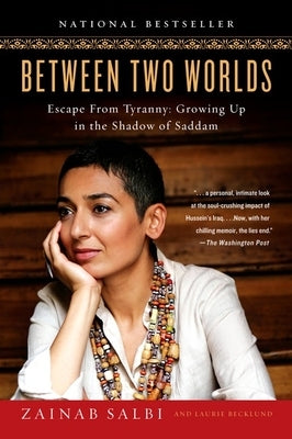 Between Two Worlds: Escape from Tyranny: Growing Up in the Shadow of Saddam by Salbi, Zainab