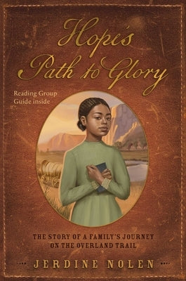 Hope's Path to Glory: The Story of a Family's Journey on the Overland Trail by Nolen, Jerdine
