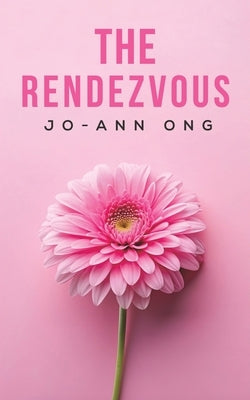 The Rendezvous by Ong, Jo-Ann