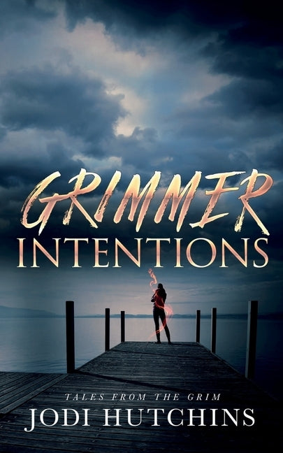 Grimmer Intention by Hutchins, Jodi