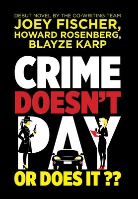 Crime Doesn't Pay... Or Does It? by Fischer, Joey
