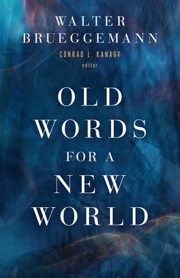 Old Words for a New World by Brueggemann, Walter