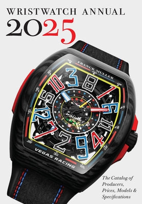 Wristwatch Annual 2025: The Catalog of Producers, Prices, Models, and Specifications by Braun, Peter