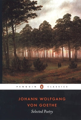 Selected Poetry by Goethe, Johann Wolfgang Von