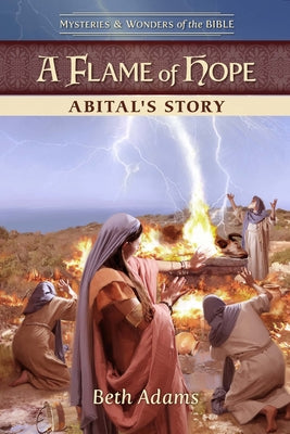 A Flame of Hope: Abital's Story by Adams, Beth