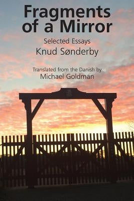Fragments of a Mirror: Selected Essays by SÃ¸nderby, Knud