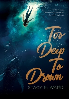 Too Deep To Drown by Ward, Stacy R.