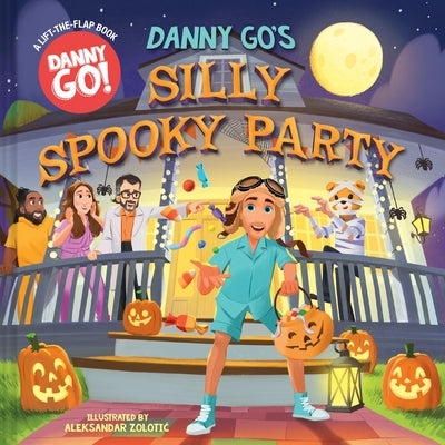 Danny Go's Silly Spooky Party: A Lift-The-Flap Book by Danny Go