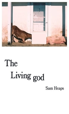 The Living god by Heaps, Sam
