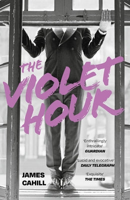 The Violet Hour by Cahill, James