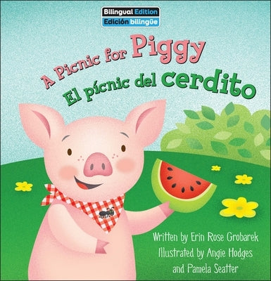 A Picnic for Piggy / El Pícnic del Cerdito by Grobarek, Erin Rose