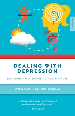 Dealing with Depression: Simple Ways to Get Your Life Back by Marsh, Jan