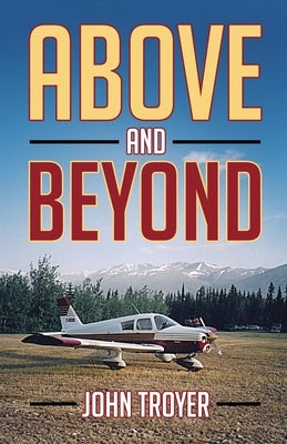 Above and Beyond by Troyer, John