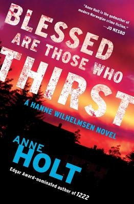 Blessed Are Those Who Thirst: Hanne Wilhelmsen Book Twovolume 2 by Holt, Anne