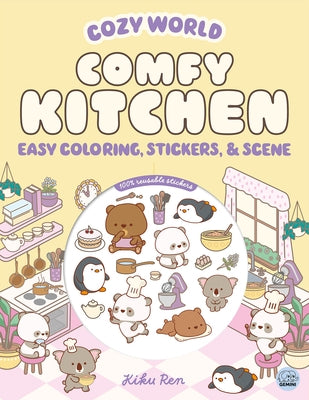 Cozy World Comfy Kitchen: Easy Coloring and Sticker Scene for Teens, Young Adults, and Adults by Ren, Kiku