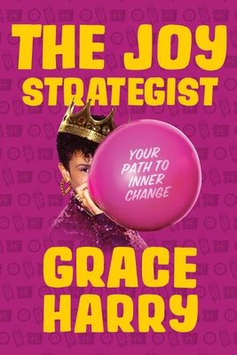 The Joy Strategist: Your Path to Inner Change by Harry, Grace