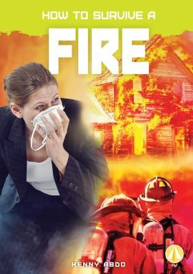 How to Survive a Fire by Abdo, Kenny