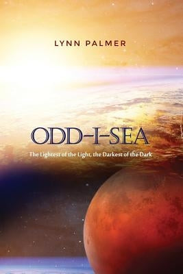 Odd-I-Sea: The Lightest of the Light, the Darkest of the Dark by Palmer, Lynn