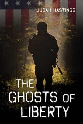 The Ghosts of Liberty by Hastings, Judah