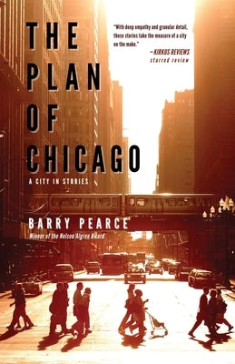 The Plan of Chicago: A City in Stories by Pearce, Barry