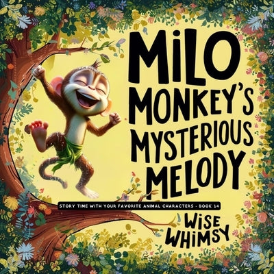 Milo Monkey's Mysterious Melody by Whimsy, Wise