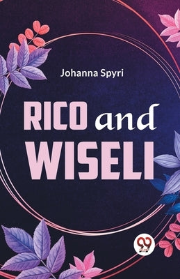Rico And Wiseli by Spyri, Johanna