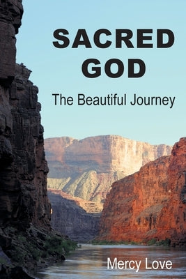 Sacred God: The Beautiful Journey Second Edition by Love, Mercy