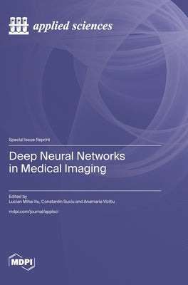 Deep Neural Networks in Medical Imaging by Itu, Lucian Mihai