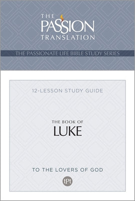 Tpt the Book of Luke: 12-Lesson Study Guide by Simmons, Brian