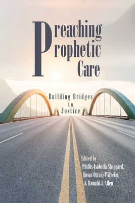 Preaching Prophetic Care: Building Bridges to Justice by Sheppard, Phillis Isabella