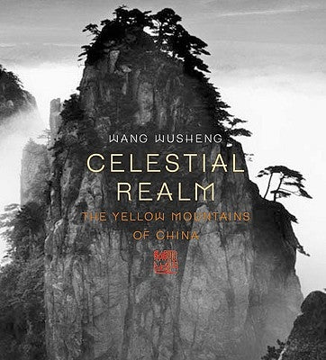 Celestial Realm: The Yellow Mountains of China by Wusheng, Wang