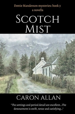 Scotch Mist: Dottie Manderson mysteries book 3. a Novella. by Allan, Caron