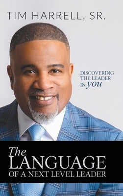 The Language of a Next Level Leader: Discovering The Leader in You by Harrell, Tim