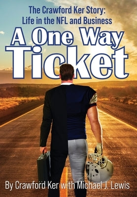 A One Way Ticket: The Crawford Ker Story: Life in the NFL and Business by Ker, Crawford