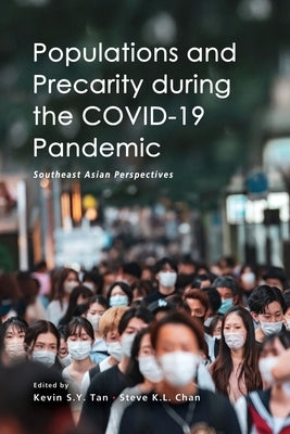Populations and Precarity during the COVID-19 Pandemic: Southeast Asian Perspectives by Tan, Kevin S. Y.