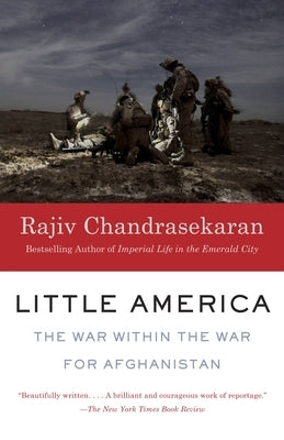 Little America: The War Within the War for Afghanistan by Chandrasekaran, Rajiv